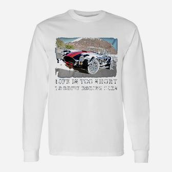 Life Is Too Short To Drive Boring Cars Unisex Long Sleeve | Crazezy
