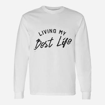 Living My Best Life Unisex Long Sleeve | Crazezy CA