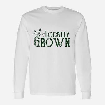Locally Grown Unisex Long Sleeve | Crazezy