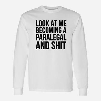 Look At Me Becoming A Paralegal Unisex Long Sleeve | Crazezy DE