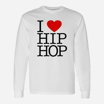 I Love Hip Hop Rap And Hip Hop Fan Long Sleeve T-Shirt - Thegiftio UK