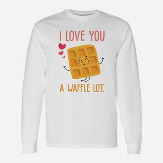 I Love You A Waffle Lot Valentine Day Happy Valentines Day Long Sleeve T-Shirt - Seseable