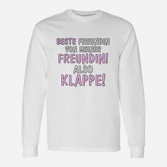 Lustiges Statement-Langarmshirts 'Beste Freundin von meiner Freundin! Also Klappe!' - Seseable