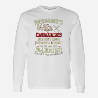 Mechanics Wife Yes He Is Working No I Do Not Know Unisex Long Sleeve | Crazezy