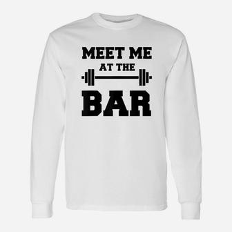 Meet Me At The Bar Unisex Long Sleeve | Crazezy AU