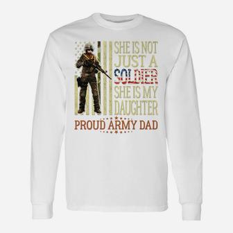 Mens She Is Not Just A Soldier She Is My Daughter Proud Army Dad Unisex Long Sleeve | Crazezy UK