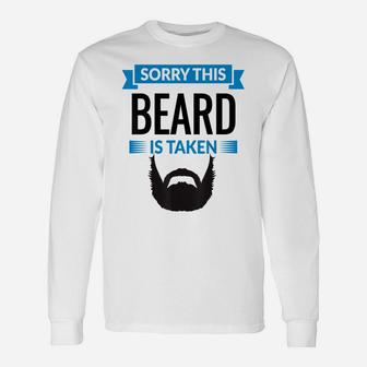 Mens Sorry This Beard Is Taken Shirt, Valentines Day Gift Unisex Long Sleeve | Crazezy AU
