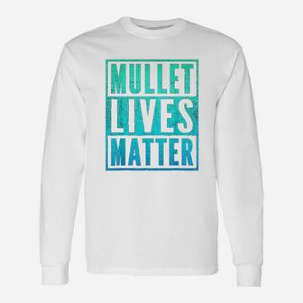 Mullet Lives Matter Unisex Long Sleeve | Crazezy DE