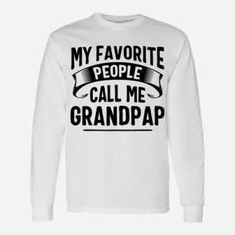 My Favorite People Call Me Grandpap Fathers Day Unisex Long Sleeve | Crazezy