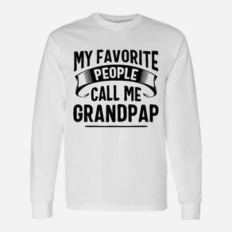 My Favorite People Call Me Grandpap Fathers Day Unisex Long Sleeve | Crazezy