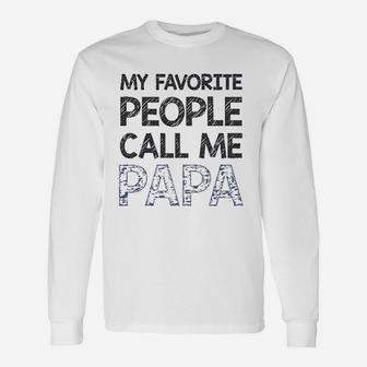 My Favorite People Call Me Papa Gift For Grandpa Father Unisex Long Sleeve | Crazezy DE