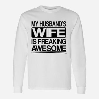 My Husbands Wife Is Freaking Awesome Unisex Long Sleeve | Crazezy DE