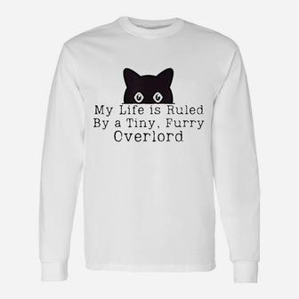 My Life Is Ruled By A Tiny Furry Overlord Funny Cat Unisex Long Sleeve | Crazezy