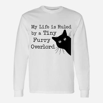 My Life Is Ruled By A Tiny Furry Overlord Unisex Long Sleeve | Crazezy