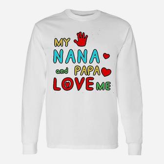 My Nana And Papa Love Me Unisex Long Sleeve | Crazezy DE