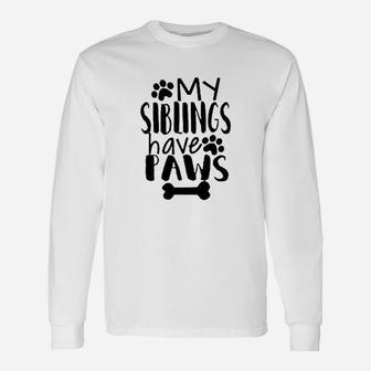 My Siblings Have Paws Unisex Long Sleeve | Crazezy DE