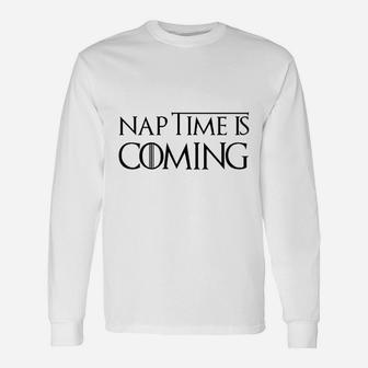Naptime Is Coming Unisex Long Sleeve | Crazezy