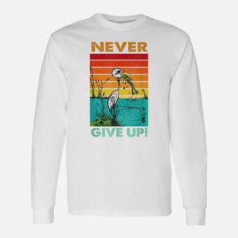 Never Ever Give Up Motivational Inspirational Unisex Long Sleeve | Crazezy DE