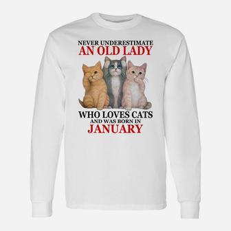 Never Underestimate An Old Lady Who Loves Cats - January Sweatshirt Unisex Long Sleeve | Crazezy UK