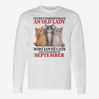 Never Underestimate An Old Lady Who Loves Cats - September Unisex Long Sleeve | Crazezy UK