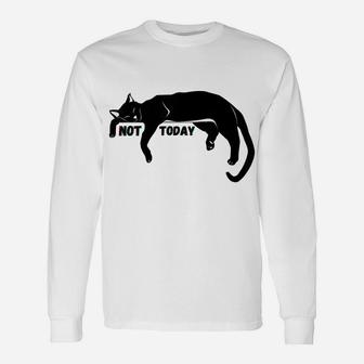 Not Today Lazy Sleepy Kitty Cat Lovers Funny Cute Nope Fun Unisex Long Sleeve | Crazezy