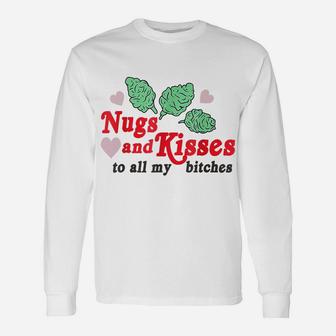 Nugs And Kisses To All My BItches Unisex Long Sleeve | Crazezy DE