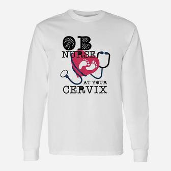 Nurse At Your Cervix Delivery Labor Unisex Long Sleeve | Crazezy