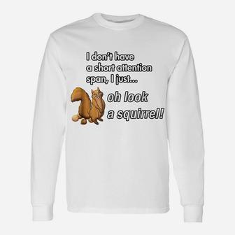 Oh Look A Squirrel Funny Adhd Animal Humor Unisex Long Sleeve | Crazezy UK
