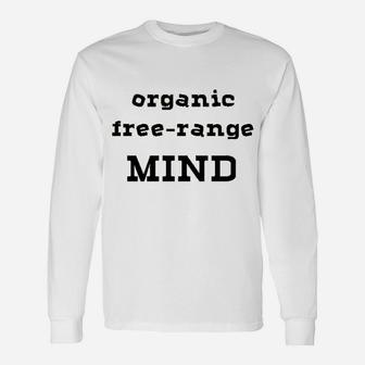 Organic Free Range Mind Unisex Long Sleeve | Crazezy AU