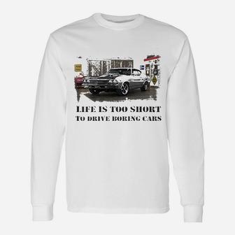 Os Gear Life Is Too Short Boring Cars American Hotrod Ss Muscle Car Long Sleeve T-Shirt - Thegiftio UK