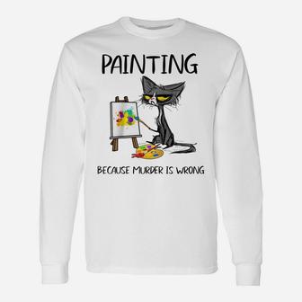 Painting Because Murder Is Wrong-Best Gift Ideas Cat Lovers Raglan Baseball Tee Unisex Long Sleeve | Crazezy CA