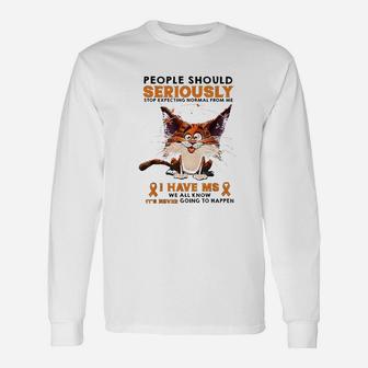 People Should Seriously Stop Expecting Normal From Me Unisex Long Sleeve | Crazezy