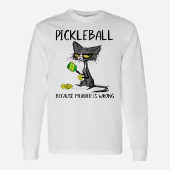 Pickleball Because Murder Is Wrong-Gift Ideas For Cat Lovers Raglan Baseball Tee Unisex Long Sleeve | Crazezy