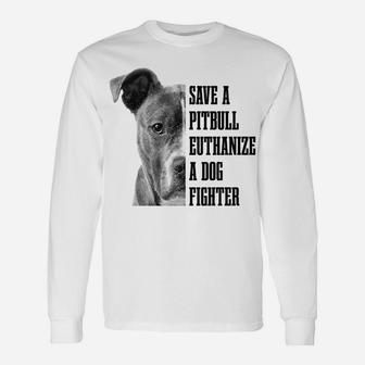 Pitbull Save A Pitbull Funny Dog Rescue Pitbull Mom Dad Unisex Long Sleeve | Crazezy UK