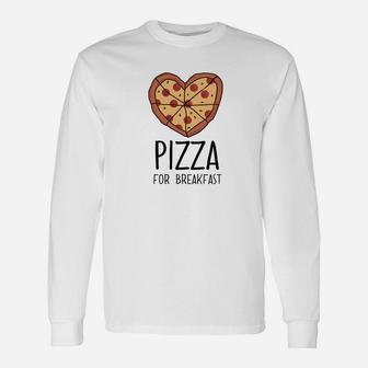 Pizza For Breakfast Saying Food Quote Long Sleeve T-Shirt - Thegiftio UK