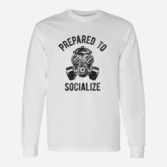 Prepared To Socialize Gas Long Sleeve T-Shirt - Thegiftio