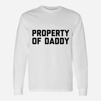 Property Of Daddy Unisex Long Sleeve | Crazezy