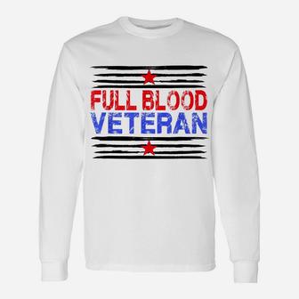 Proud Full Blood Veteran Tee For Patriotic Veterans Day Unisex Long Sleeve | Crazezy UK
