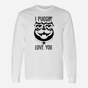 I Puggin Love You For Valentine Day Cute Dog Happy Valentines Day Long Sleeve T-Shirt - Seseable