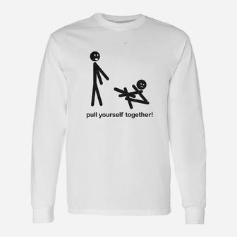 Pull Yourself Together Unisex Long Sleeve | Crazezy DE