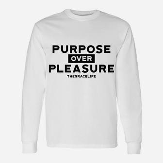 Purpose Over Pleasure The Grace Life Unisex Long Sleeve | Crazezy CA
