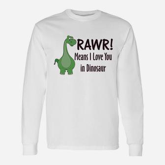 Rawr Means I Love You In Dinosaur Dino Unisex Long Sleeve | Crazezy UK