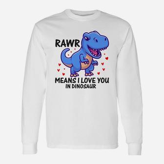 Rawr Means I Love You In Dinosaur Valentine Happy Valentines Day Long Sleeve T-Shirt - Seseable