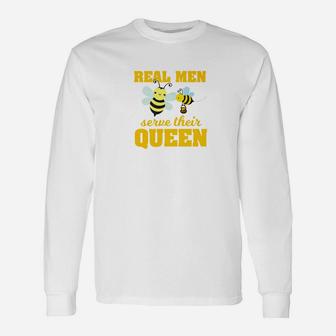 Real Men Serve Their Queen Bee Long Sleeve T-Shirt - Thegiftio UK