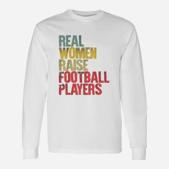 Real Women Raise Football Players Unisex Long Sleeve | Crazezy CA