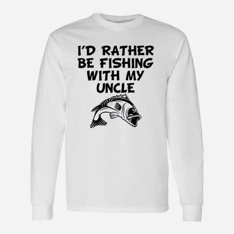 Really Awesome Id Rather Be Fishing With My Uncle Funny Unisex Long Sleeve | Crazezy