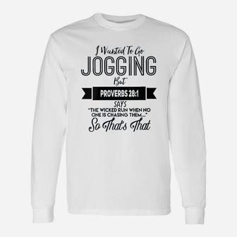 Religious I Wanted To Jog But Proverbs 28 Unisex Long Sleeve | Crazezy CA