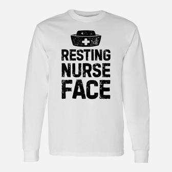 Resting Nurse Face T Shirt Women Funny Nursing Nurses Gift Unisex Long Sleeve | Crazezy