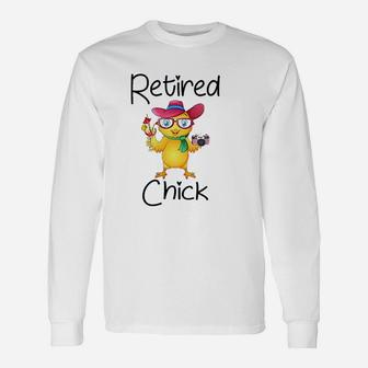 Retired Chick Chicken Unisex Long Sleeve | Crazezy UK