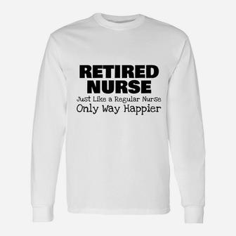 Retired Nurse Unisex Long Sleeve | Crazezy UK